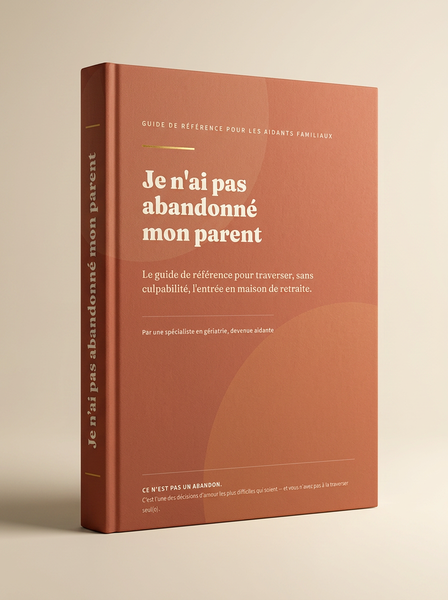 Je n'ai pas abandonné mon parent — Vivre l'entrée en maison de retraite (EHPAD) sans culpabilité (eBook PDF)